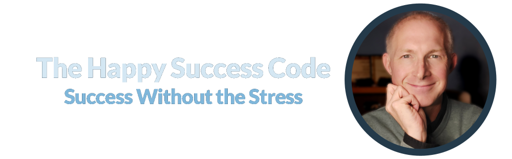 The Happy Success Code Success Without the Stress